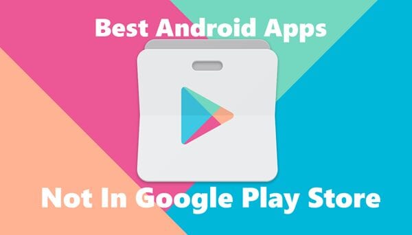 Best Android Apps that are not on PlayStore